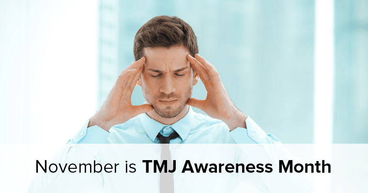 November is TMJ Awareness Month - The effects of TMJ disorder can be painful and misdiagnosed